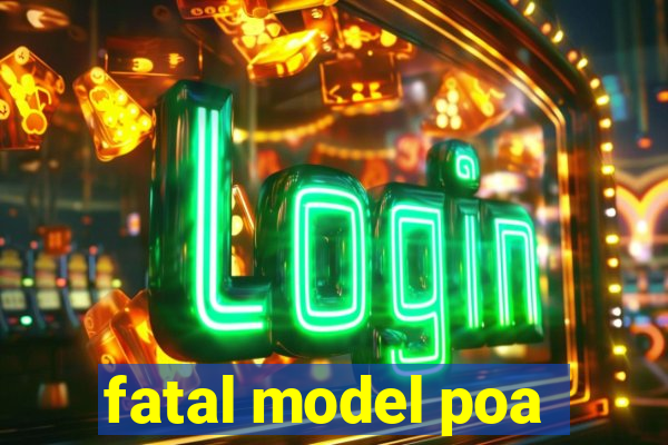 fatal model poa